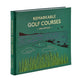 Remarkable Golf Courses: The Illustrated Guide