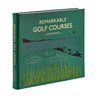 Remarkable Golf Courses: The Illustrated Guide